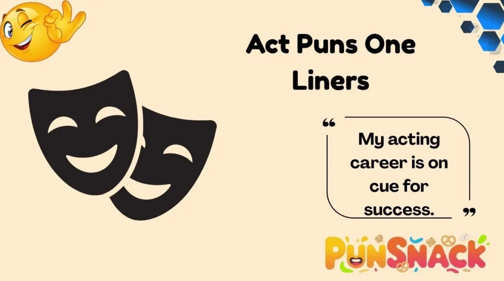 Act Puns One Liners
