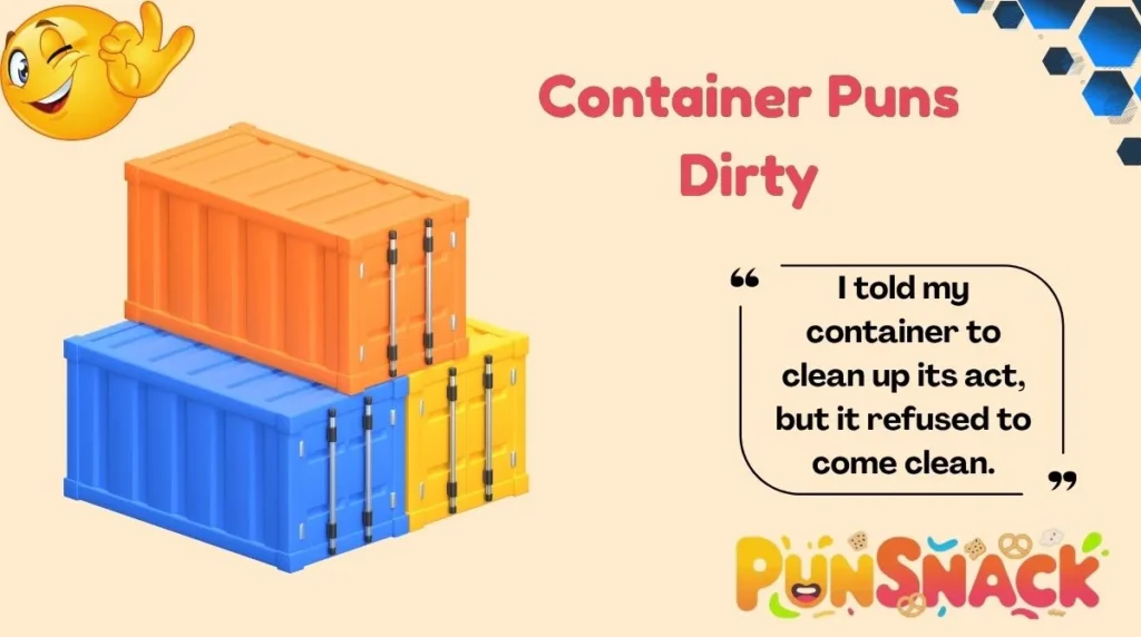 Container Puns Dirty