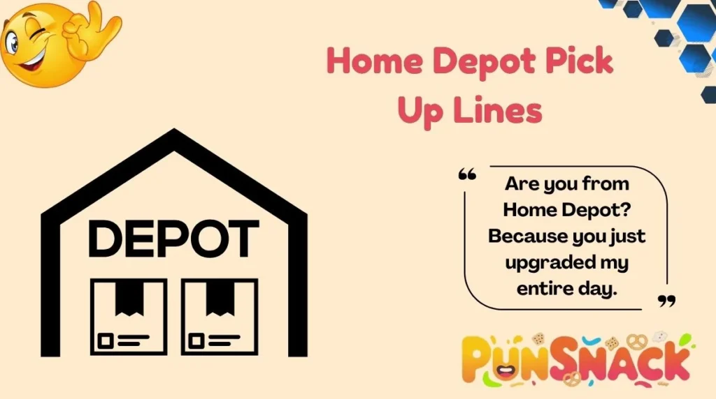 Home Depot Pick Up Lines