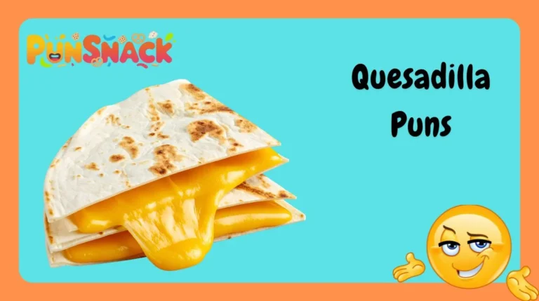 Quesadilla Puns